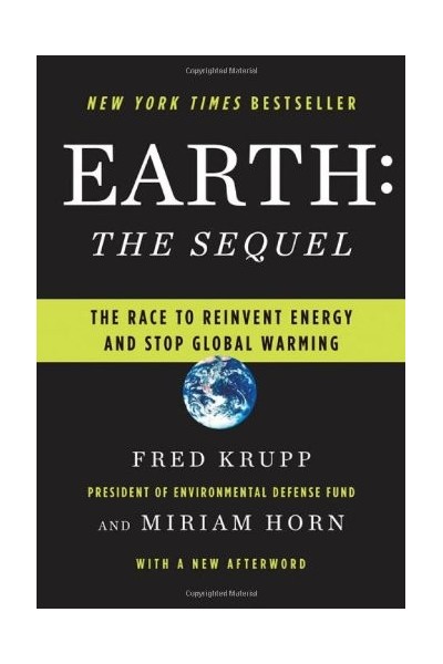 Earth: The Sequel: The Race To Reinvent Energy And Stop Global Warming